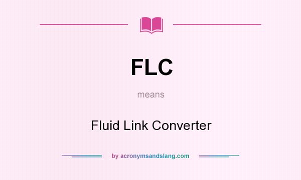 What does FLC mean? It stands for Fluid Link Converter