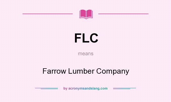 What does FLC mean? It stands for Farrow Lumber Company