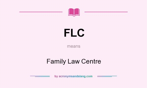 What does FLC mean? It stands for Family Law Centre