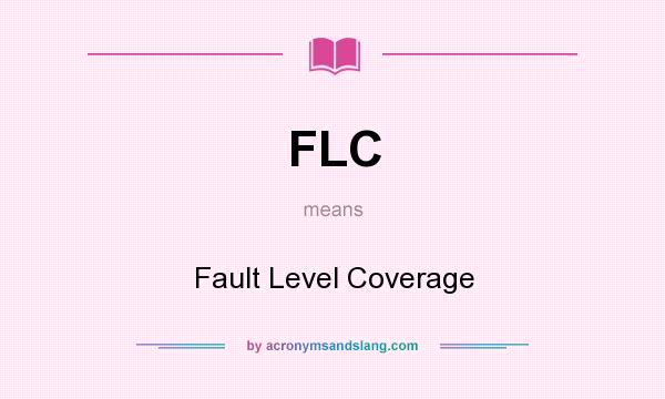 What does FLC mean? It stands for Fault Level Coverage