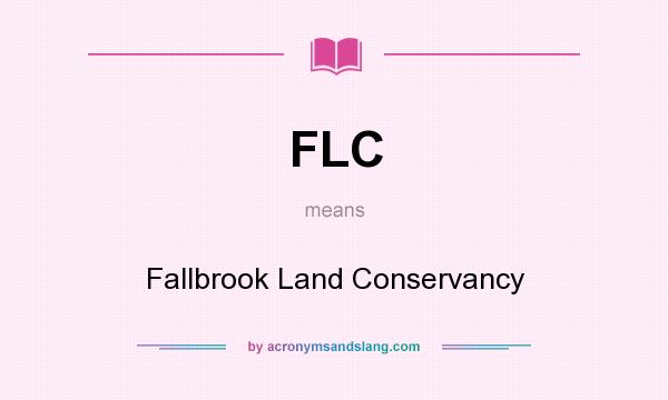 What does FLC mean? It stands for Fallbrook Land Conservancy