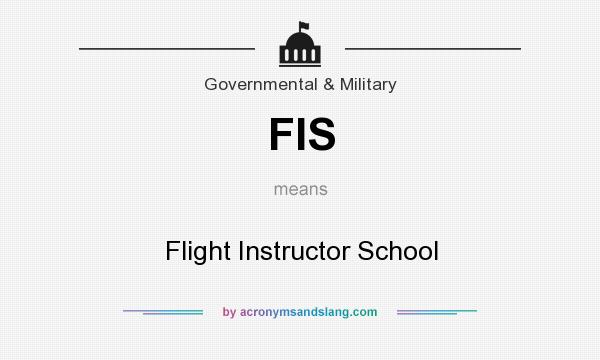 What does FIS mean? It stands for Flight Instructor School