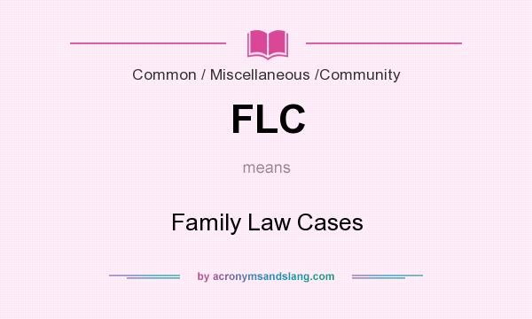 What does FLC mean? It stands for Family Law Cases