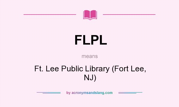What does FLPL mean? It stands for Ft. Lee Public Library (Fort Lee, NJ)