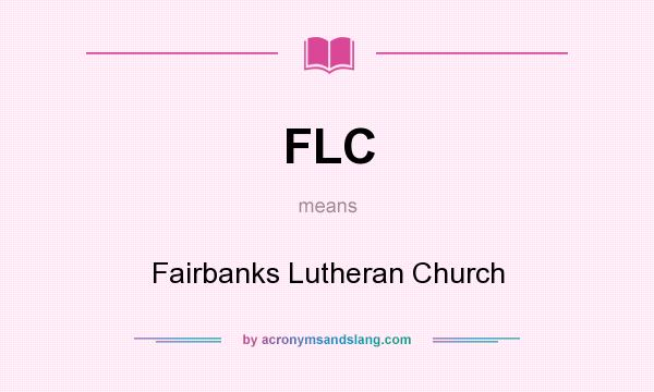 What does FLC mean? It stands for Fairbanks Lutheran Church