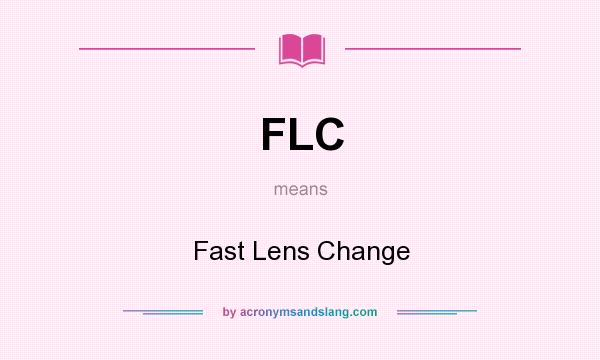 What does FLC mean? It stands for Fast Lens Change