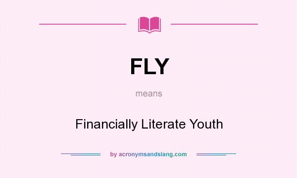 What does FLY mean? It stands for Financially Literate Youth