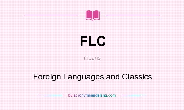 What does FLC mean? It stands for Foreign Languages and Classics
