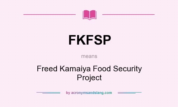 What does FKFSP mean? It stands for Freed Kamaiya Food Security Project