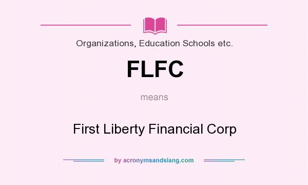What does FLFC mean? It stands for First Liberty Financial Corp