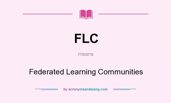 What does FLC mean? It stands for Federated Learning Communities