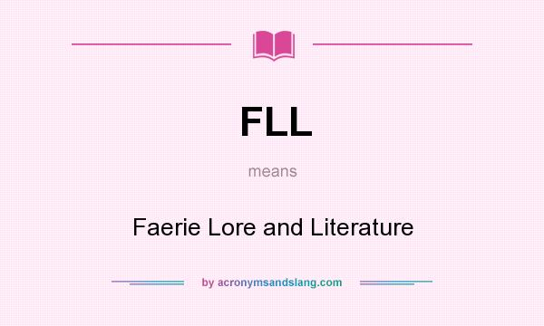 What does FLL mean? It stands for Faerie Lore and Literature
