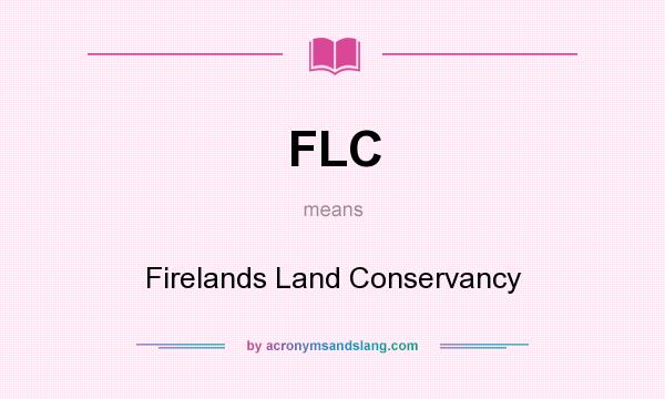 What does FLC mean? It stands for Firelands Land Conservancy