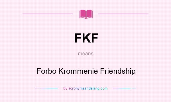 What does FKF mean? It stands for Forbo Krommenie Friendship