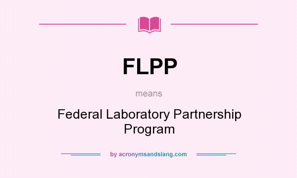 What does FLPP mean? It stands for Federal Laboratory Partnership Program