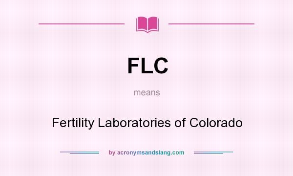 What does FLC mean? It stands for Fertility Laboratories of Colorado