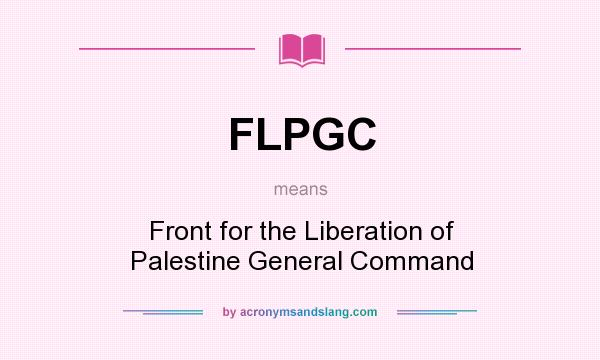 What does FLPGC mean? It stands for Front for the Liberation of Palestine General Command