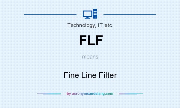 What does FLF mean? It stands for Fine Line Filter