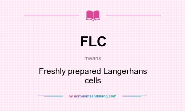 What does FLC mean? It stands for Freshly prepared Langerhans cells