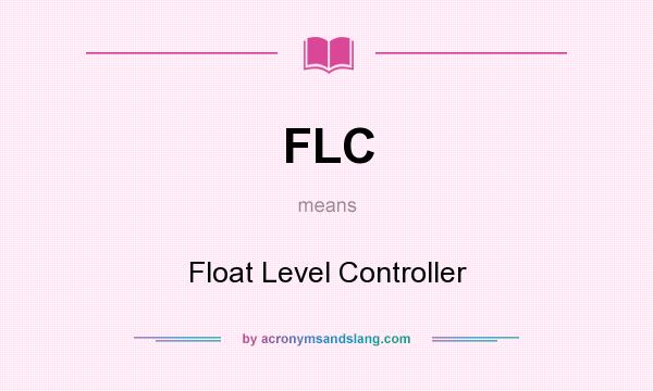 What does FLC mean? It stands for Float Level Controller