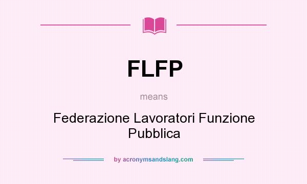 What does FLFP mean? It stands for Federazione Lavoratori Funzione Pubblica