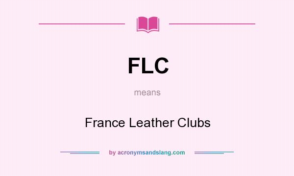 What does FLC mean? It stands for France Leather Clubs