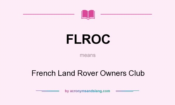 What does FLROC mean? It stands for French Land Rover Owners Club