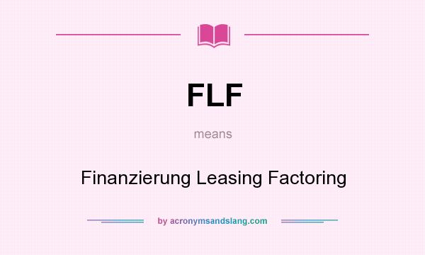 What does FLF mean? It stands for Finanzierung Leasing Factoring