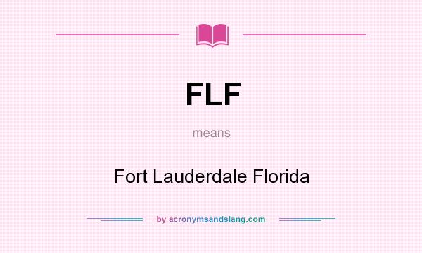 What does FLF mean? It stands for Fort Lauderdale Florida