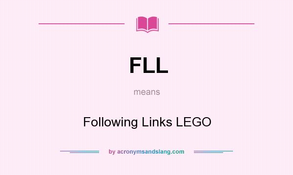 What does FLL mean? It stands for Following Links LEGO