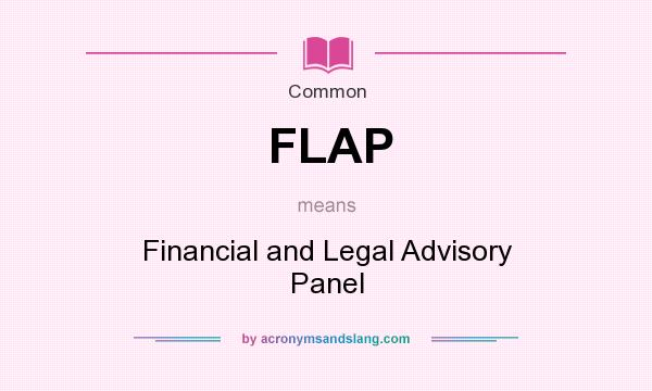 What does FLAP mean? It stands for Financial and Legal Advisory Panel