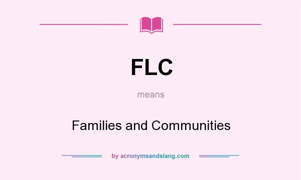 What does FLC mean? It stands for Families and Communities