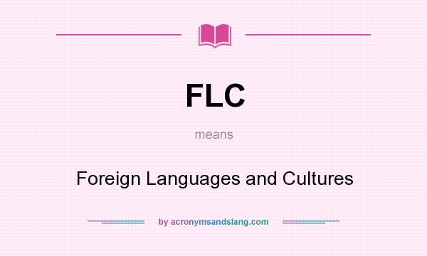 What does FLC mean? It stands for Foreign Languages and Cultures