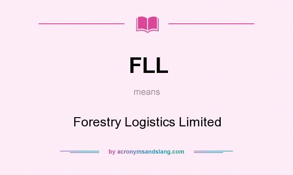 What does FLL mean? It stands for Forestry Logistics Limited