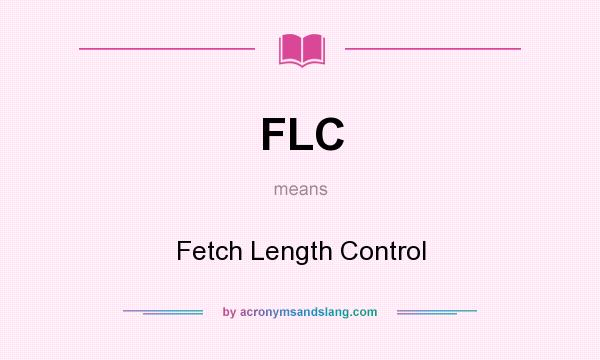 What does FLC mean? It stands for Fetch Length Control