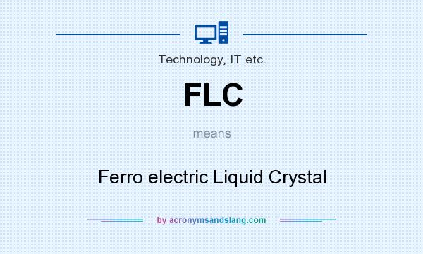 What does FLC mean? It stands for Ferro electric Liquid Crystal