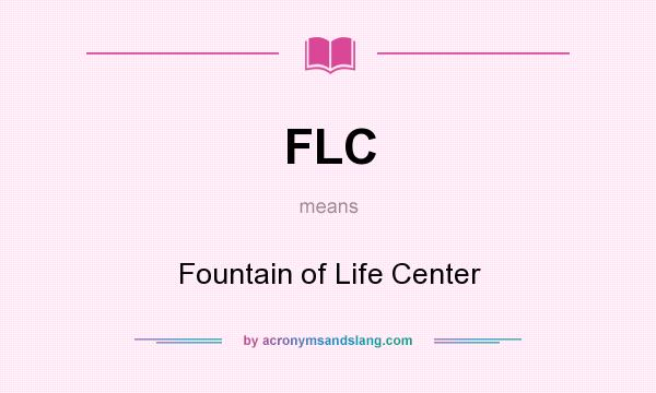 What does FLC mean? It stands for Fountain of Life Center