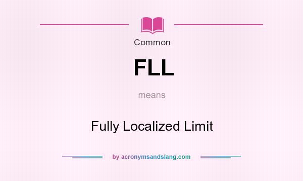 What does FLL mean? It stands for Fully Localized Limit