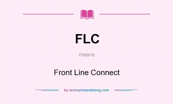 What does FLC mean? It stands for Front Line Connect