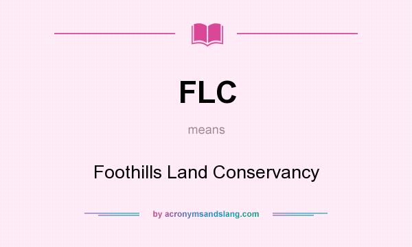 What does FLC mean? It stands for Foothills Land Conservancy