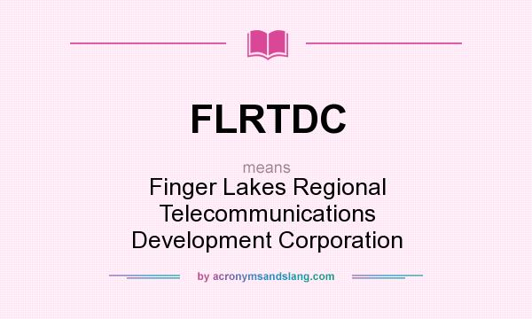 What does FLRTDC mean? It stands for Finger Lakes Regional Telecommunications Development Corporation