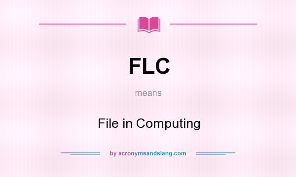 What does FLC mean? It stands for File in Computing