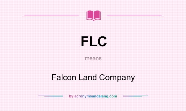 What does FLC mean? It stands for Falcon Land Company
