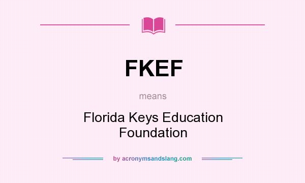 What does FKEF mean? It stands for Florida Keys Education Foundation