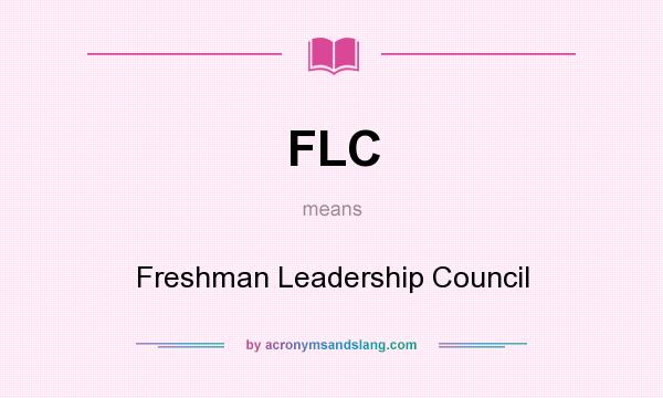 What does FLC mean? It stands for Freshman Leadership Council