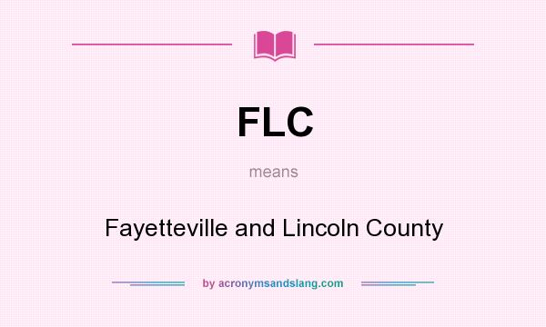 What does FLC mean? It stands for Fayetteville and Lincoln County