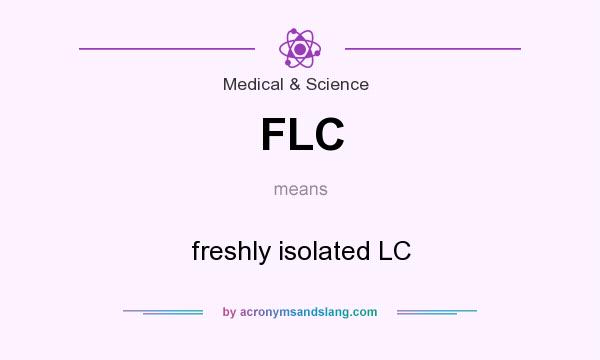 What does FLC mean? It stands for freshly isolated LC