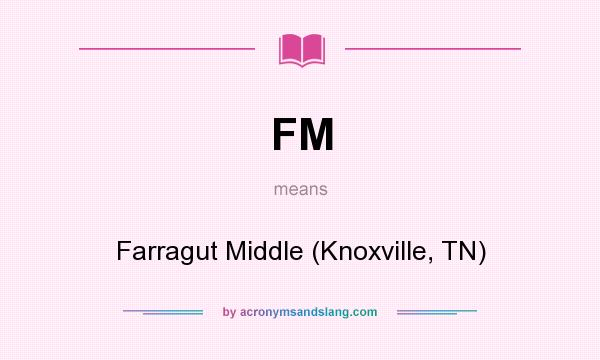 What does FM mean? It stands for Farragut Middle (Knoxville, TN)