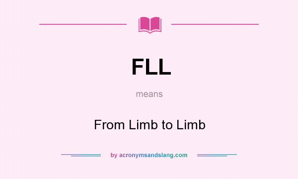 What does FLL mean? It stands for From Limb to Limb