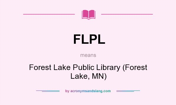 What does FLPL mean? It stands for Forest Lake Public Library (Forest Lake, MN)
